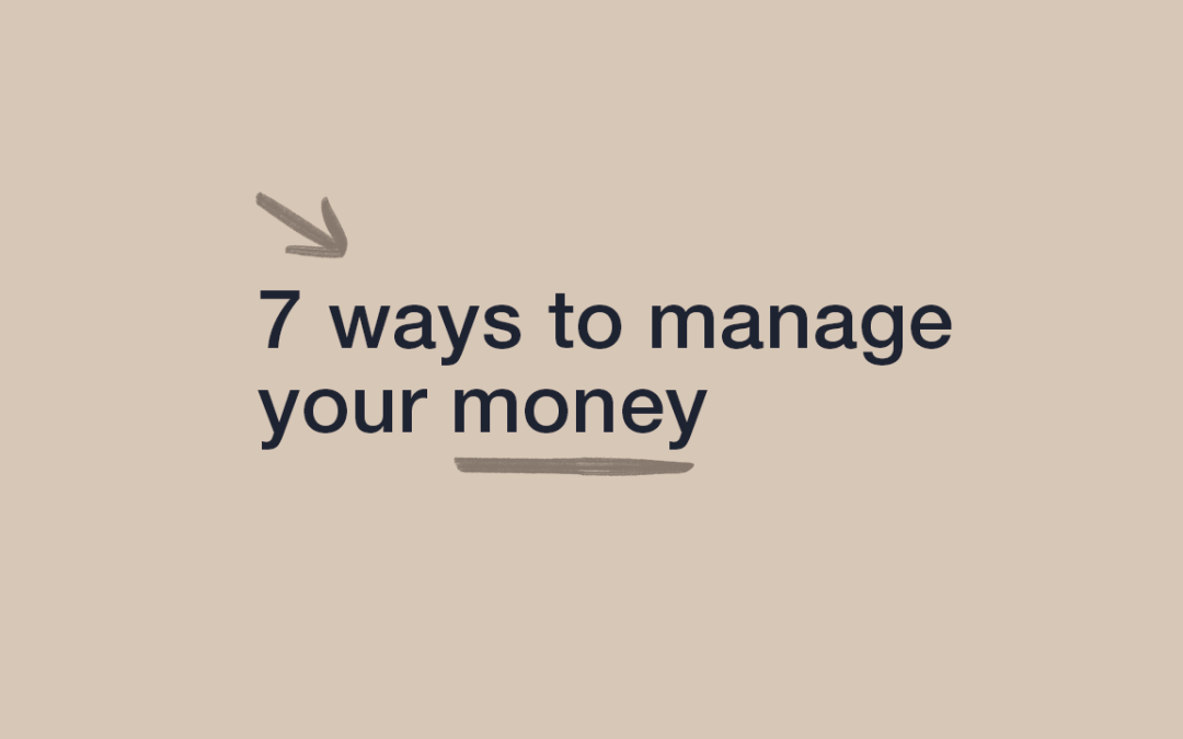 7 Ways to Manage your Money