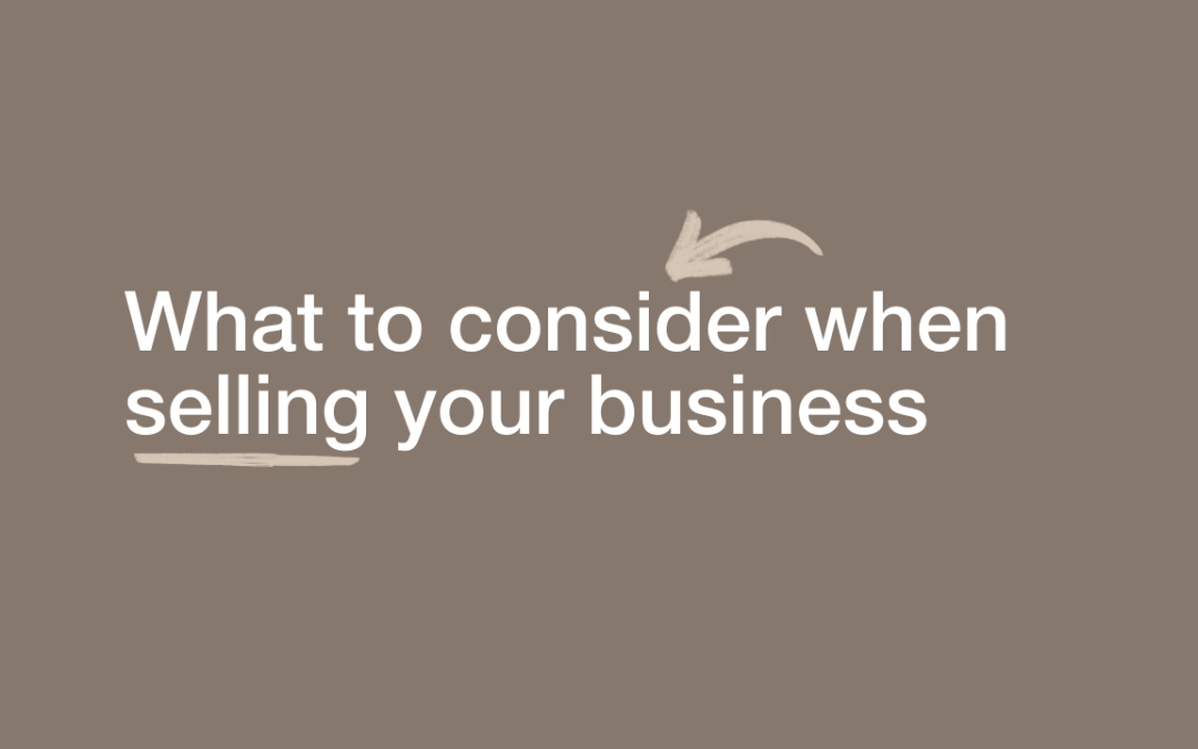 What to consider when selling your business