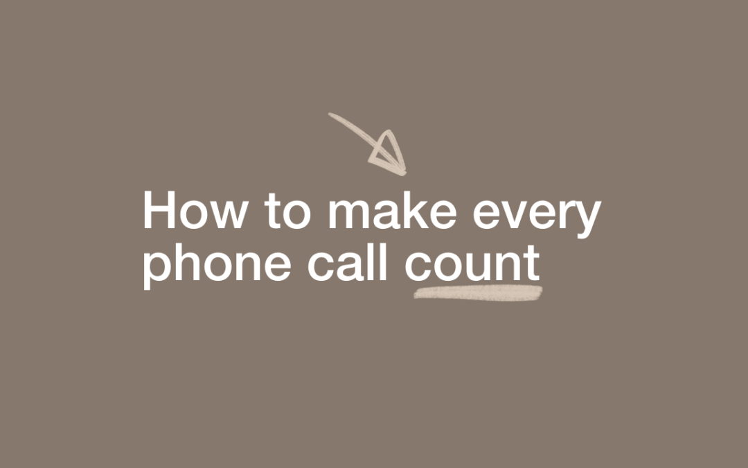 How to make every phone call count