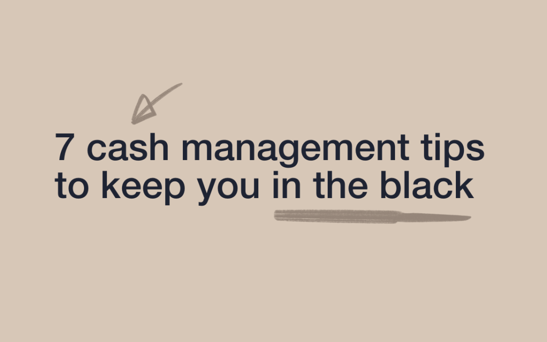 7 Cash Management Tips to keep you in the Black