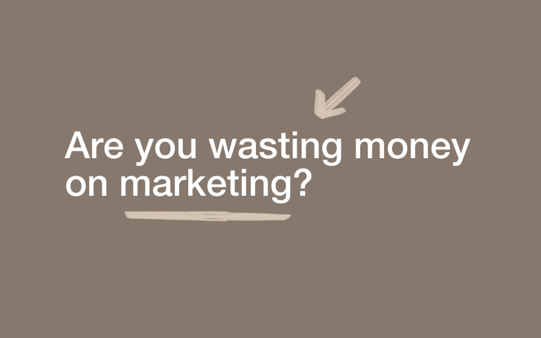 are you wasting money on marketing