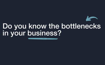 Do you know the bottlenecks in your business?