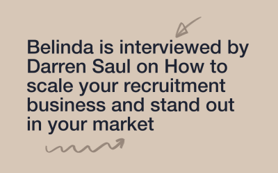Belinda is interviewed by Darren Saul on How to scale your recruitment business and stand out in your market