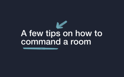A few tips on how to command a room
