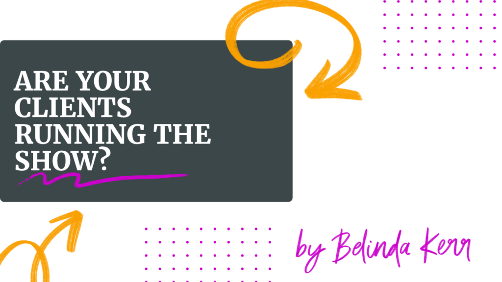 Are Your Clients Running the Show?